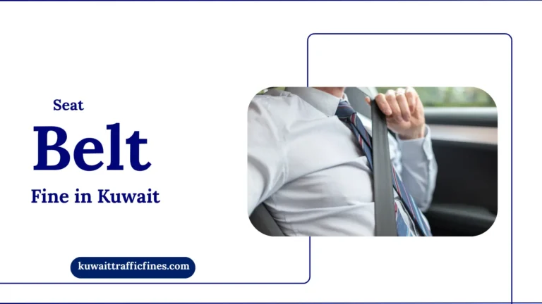 Seat Belt Fine in Kuwait Easy Guide for Drivers & Passengers